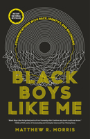 Black Boys Like Me: Confrontations with Race, Identity, and Belonging 073524460X Book Cover