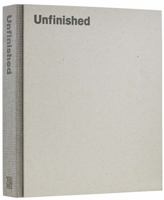 Unfinished: Thoughts Left Visible 1588395863 Book Cover