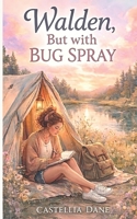 Walden, But With Bug Spray B0GXKY8PNB Book Cover