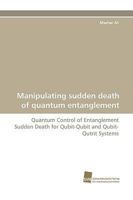 Manipulating Sudden Death of Quantum Entanglement 3838107837 Book Cover
