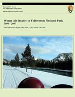 Winter Air Quality in Yellowstone National Park 2006 - 2007 1494423405 Book Cover