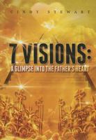 7 Visions: A Glimpse Into the Father's Heart 1682701557 Book Cover
