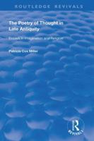 The Poetry of Thought in Late Antiquity : Essays in Imagination and Religion 1138711993 Book Cover