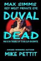 Duval Dead,: Max Simms, Key West P.I. (Max Simms Key West Private Eye Series) (Volume 1) 1986512851 Book Cover