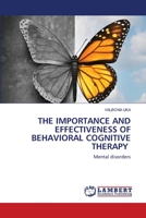 THE IMPORTANCE AND EFFECTIVENESS OF BEHAVIORAL COGNITIVE THERAPY: Mental disorders 6203841293 Book Cover