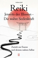 Reiki - Jenseits der Illusion - Zurück zur Essenz und deinem wahren Selbst (German Edition) 3982682320 Book Cover