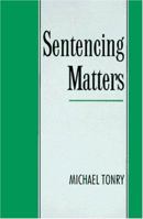 Sentencing Matters (Studies in Crime and Public Policy) 0195122933 Book Cover