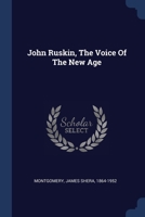 John Ruskin, The Voice Of The New Age 1377100367 Book Cover
