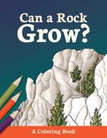 Can a Rock Grow?: A STEM Coloring & Activity Book 194674817X Book Cover