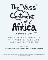 The Vass Continent of Africa: a Love Story: The Life and Times of Winifred K. Vass and Lachlan C. Vass Iii 1664291652 Book Cover