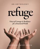 Refuge: Voices of Courage & Resilience for a Fractured World 1733681434 Book Cover