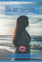 NO ME ALEJES: NO QUEREMOS PERDERTE... (Siempre) B0932GNL5H Book Cover