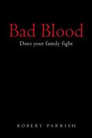 Bad Blood: Does Your Family Fight 1480846201 Book Cover