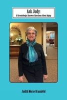 Ask Judy: A Gerontologist Answers Questions About Aging 1963064356 Book Cover