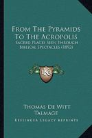 From the Pyramids to the Acropolis 1164653725 Book Cover