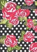 Dream Big Journals: Vision Board/Goal Setting Notebook Black with White Polka Dots and Red Flowers Roses 1707890862 Book Cover