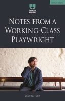 Notes from a Working-Class Playwright 1350429465 Book Cover