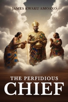 THE PERFIDIOUS CHIEF 1970463287 Book Cover