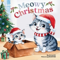 Meowy Christmas: A Funny, Cute, and Pun-tastic Rhyming Book for Babies or Toddlers (Merry Christmas Gift Puns Book) (Pun-Tastic Baby Books) 1763658554 Book Cover