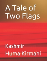 A Tale of Two Flags: Kashmir 1693330660 Book Cover