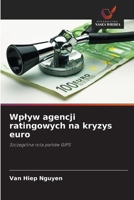 Wplyw agencji ratingowych na kryzys euro (Polish Edition) 6209970478 Book Cover