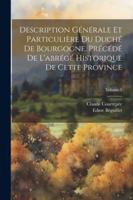 Description Générale Et Particulière Du Duché De Bourgogne, Précédé De L'abrégé Historique De Cette Province; Volume 5 1022535633 Book Cover