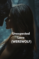 Unexpected Love (WEREWOLF) B0DST8FVMV Book Cover