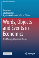 Words, Objects and Events in Economics: The Making of Economic Theory 3030526755 Book Cover