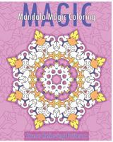 Mandala Magic Coloring Book (Stress Relieving Patterns) 1542679877 Book Cover