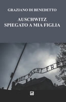 Auschwitz spiegato a mia figlia 8869490742 Book Cover