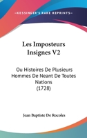Les Imposteurs Insignes V2: Ou Histoires De Plusieurs Hommes De Neant De Toutes Nations (1728) 1166611078 Book Cover