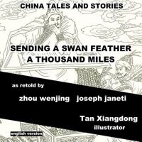 China: Sagen Und Geschichten - Eine Schwanenfeder Tausend Meilen Weit Schicken: Zweisprachig Chinesisch-Deutsch 1499784236 Book Cover