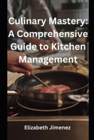 Culinary Mastery: A Comprehensive Guide to Kitchen Management B0CPM6Y28C Book Cover