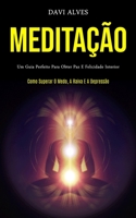 Medita��o: Um guia perfeito para obter paz e felicidade interior (Como superar o medo, a raiva e a depress�o) 1989837328 Book Cover