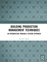 Building Production Management Techniques: An Introduction Through a Systems Approach 1138418072 Book Cover