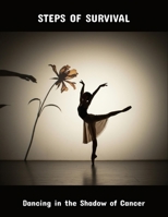 Steps Of Survival: Dancing In The Shadow Of Cancer B0FPRJ5KXQ Book Cover