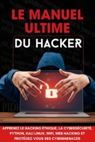 Le Manuel Ultime du Hacker: Apprenez les techniques indispensables : tests d’intrusion, programmation Python, Kali Linux et sécurité web (French Edition) B0FM1V7TK2 Book Cover