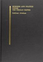 Business and Politics Under the Persian Empire 1883053811 Book Cover