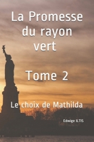 La promesse du rayon vert   Tome 2: Le choix de Mathilda (French Edition) B08731D5PD Book Cover