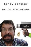 Yes, I Directed the Room: The Truth about Directing the Citizen Kane of Bad Movies 1775175502 Book Cover