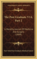 The Post Graduate V14, Part 2: A Monthly Journal Of Medicine And Surgery 1167249003 Book Cover