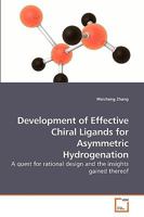 Development of Effective Chiral Ligands for Asymmetric Hydrogenation: A quest for rational design and the insights gained thereof 3639195450 Book Cover