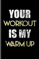 Your Workout is my Warm up: Training and Gym notebooks gift (6x9) Dot Grid notebook to write in 1097263193 Book Cover