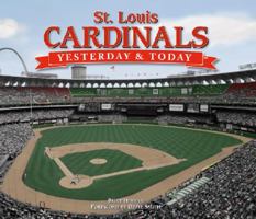 St. Louis Cardinals: Yesterday & Today 1412716454 Book Cover