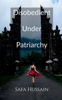 Disobedient Under Patriarchy B0DZHJQH5F Book Cover