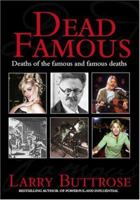 Dead Famous: When Our Death Is Our Greatest Claim to Fame 1741105641 Book Cover
