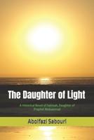 The Daughter of Light: A Historical Novel of Fatimah, Daughter of Prophet Muhammad B0H83C1G52 Book Cover