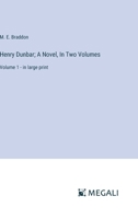 Henry Dunbar; A Novel, In Two Volumes: Volume 1 - in large print 3387324405 Book Cover