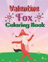 Valentine fox Coloring Book: A book type of kids awesome and a sweet valentine gift from father B08TRLB6BL Book Cover