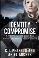 Identity Compromise: A Cordysian Chronicles and Madison-McKinley Files Crossover B0B8BM224P Book Cover